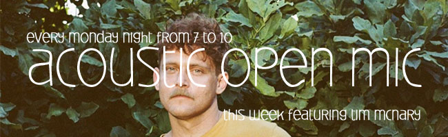 Acoustic Open Mic this week featuring Tim McNary