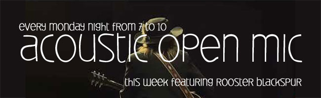 Acoustic Open Mic this week featuring Rooser Blackspur